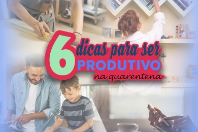 6 dicas para ser produtivo na quarentena