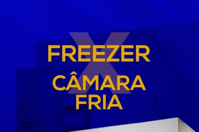 Freezer X Câmara Fria: Saiba qual é a melhor opção!