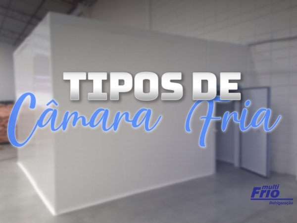 Tipos de Câmara Fria