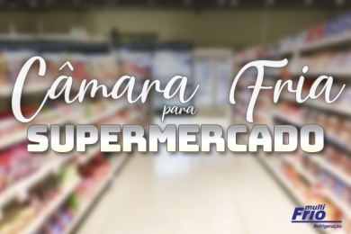 Câmara Fria para Supermercado 